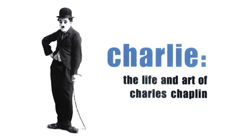 Charlie: The Life and Art of Charles Chaplin